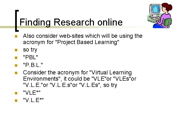 Finding Research online n n n n Also consider web-sites which will be using