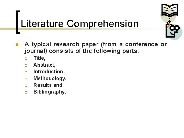 Literature Comprehension n A typical research paper (from a conference or journal) consists of