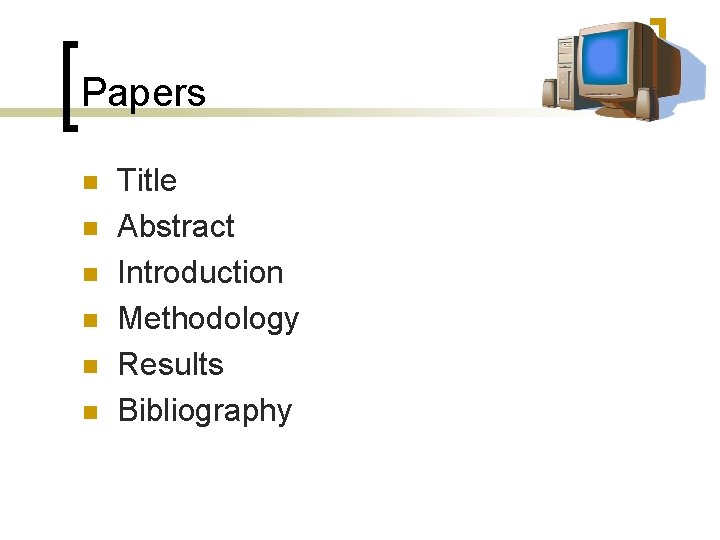 Papers n n n Title Abstract Introduction Methodology Results Bibliography 