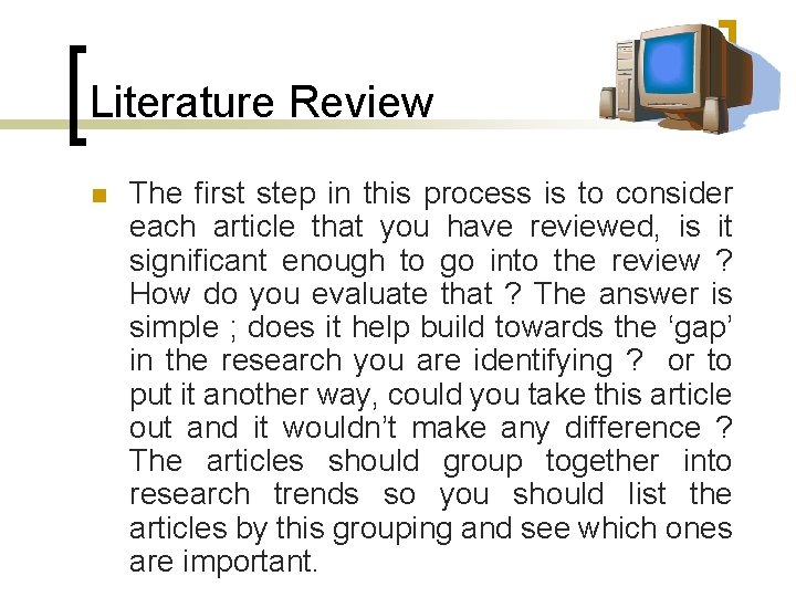 Literature Review n The first step in this process is to consider each article
