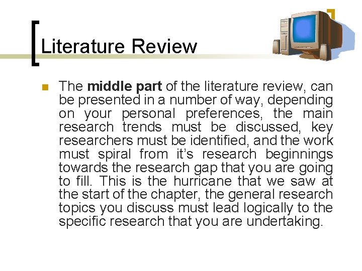 Literature Review n The middle part of the literature review, can be presented in