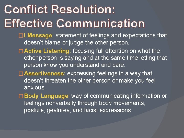 Conflict Resolution: Effective Communication �I Message: statement of feelings and expectations that doesn’t blame