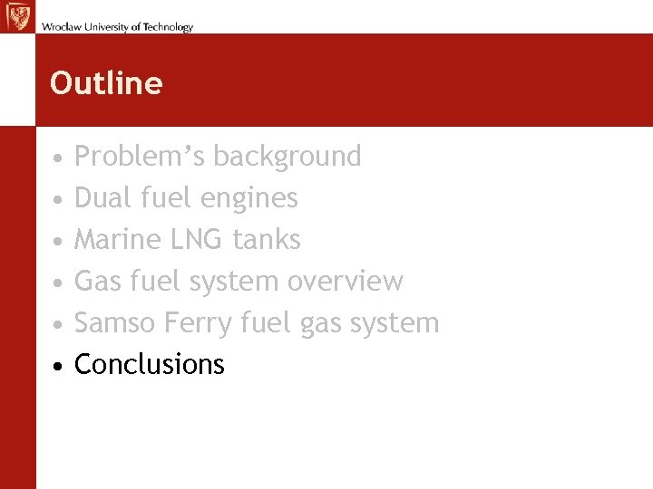 Outline • • • Problem’s background Dual fuel engines Marine LNG tanks Gas fuel