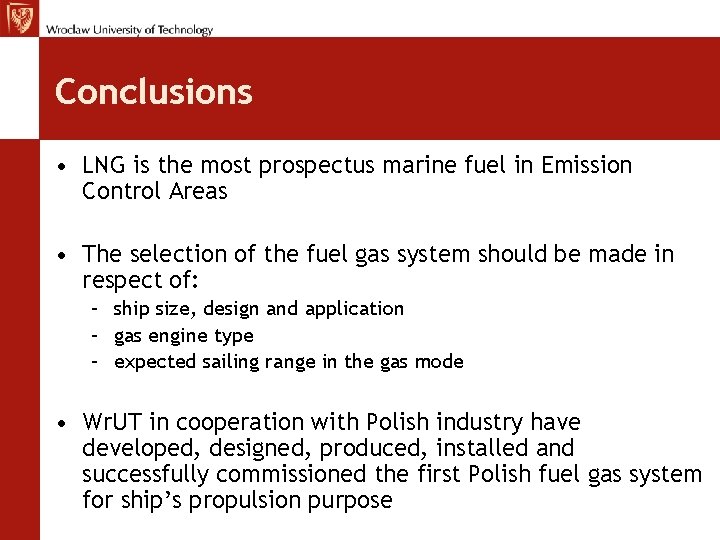 Conclusions • LNG is the most prospectus marine fuel in Emission Control Areas •