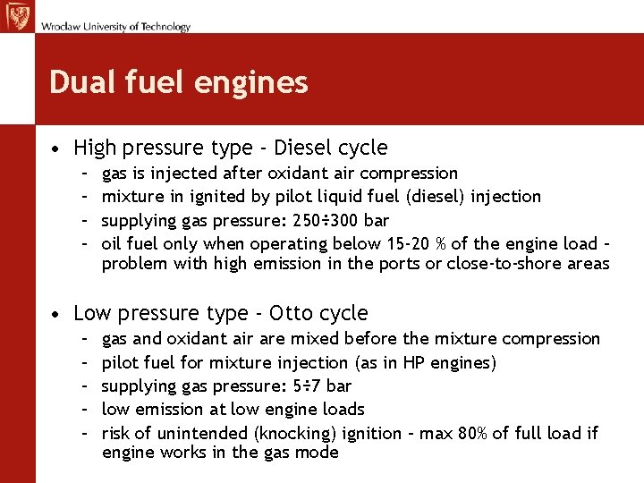 Dual fuel engines • High pressure type - Diesel cycle – – gas is