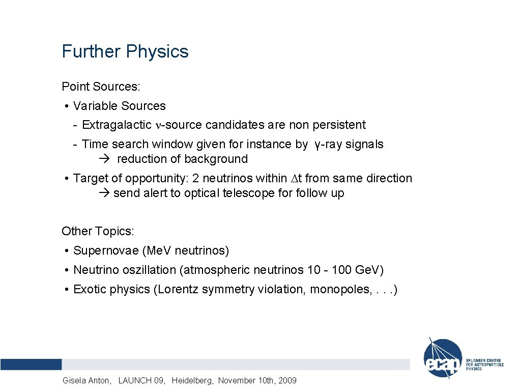 Further Physics Point Sources: • Variable Sources - Extragalactic n-source candidates are non persistent