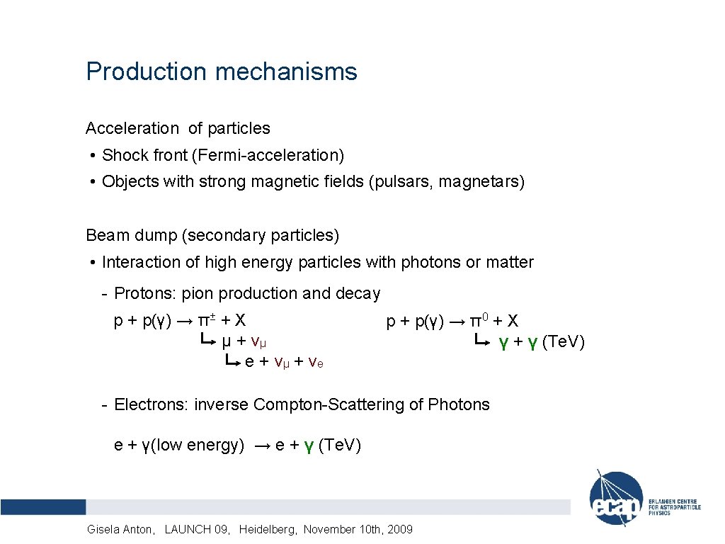 Production mechanisms Acceleration of particles • Shock front (Fermi-acceleration) • Objects with strong magnetic