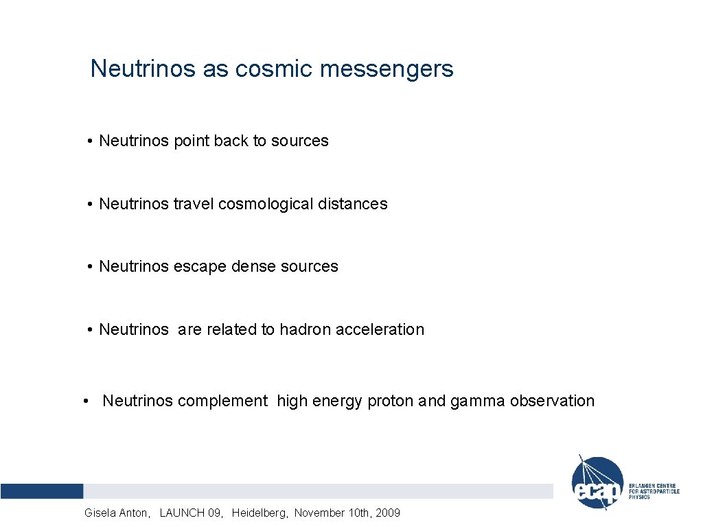 Neutrinos as cosmic messengers • Neutrinos point back to sources • Neutrinos travel cosmological