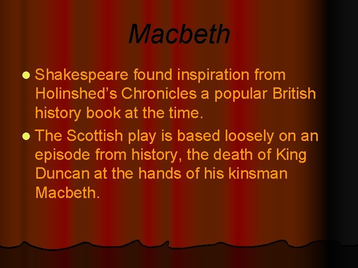 Macbeth l Shakespeare found inspiration from Holinshed’s Chronicles a popular British history book at