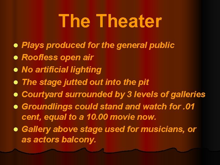 The Theater l l l l Plays produced for the general public Roofless open