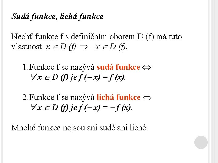 Sudá funkce, lichá funkce Nechť funkce f s definičním oborem D (f) má tuto