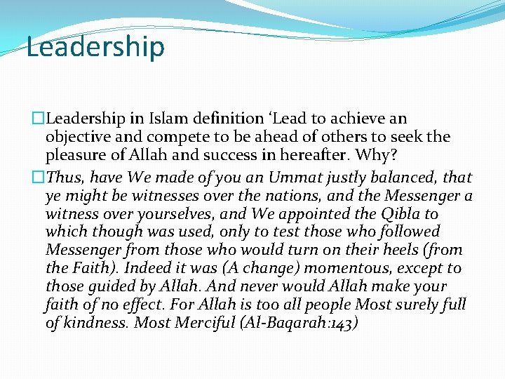 Leadership �Leadership in Islam definition ‘Lead to achieve an objective and compete to be