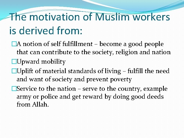 The motivation of Muslim workers is derived from: �A notion of self fulfillment –