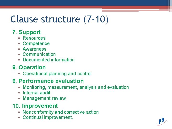 Clause structure (7 -10) 7. Support ▫ ▫ ▫ Resources Competence Awareness Communication Documented