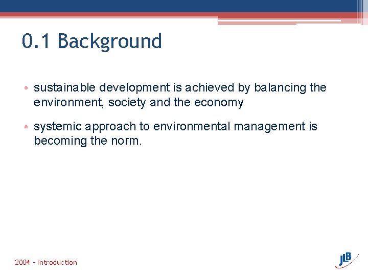 0. 1 Background • sustainable development is achieved by balancing the environment, society and