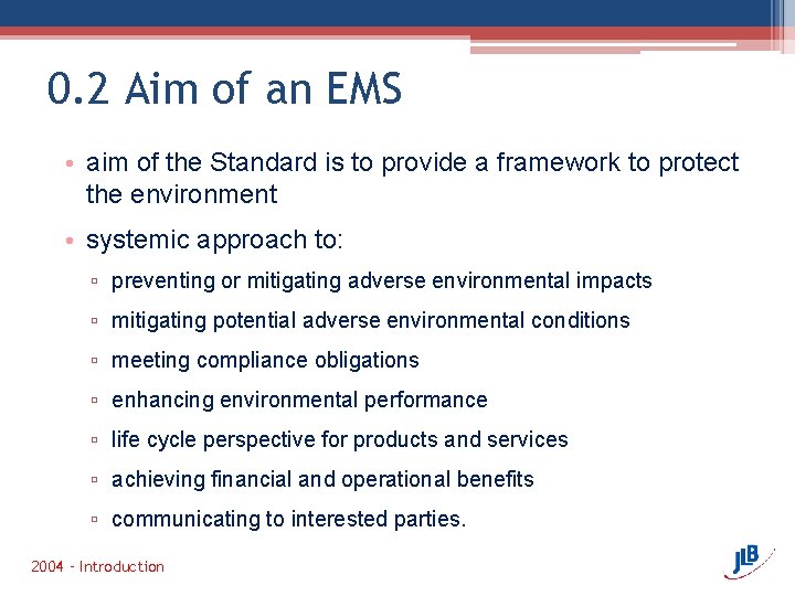 0. 2 Aim of an EMS • aim of the Standard is to provide