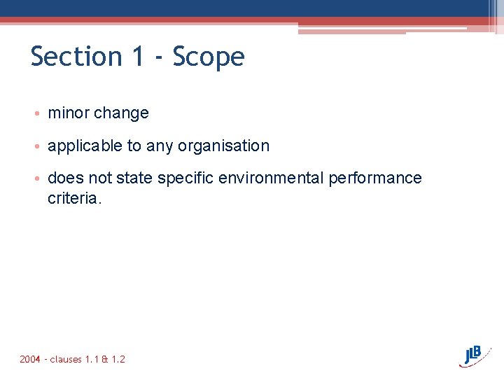 Section 1 - Scope • minor change • applicable to any organisation • does