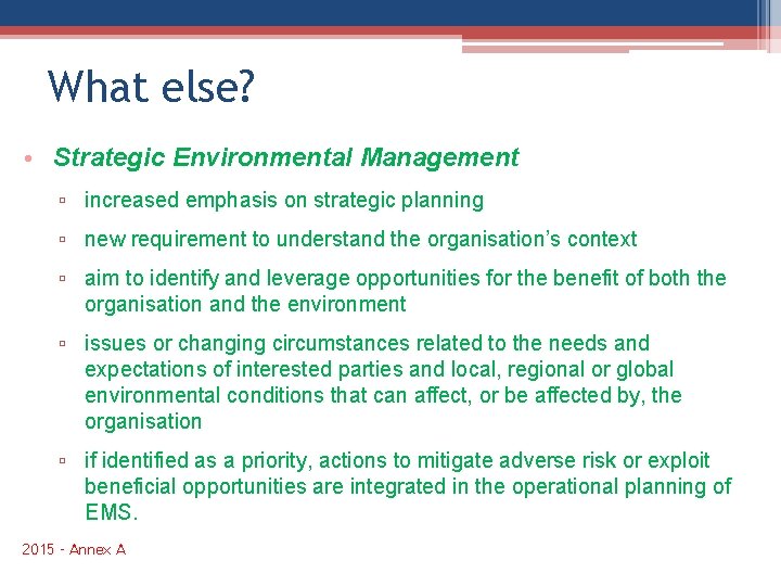 What else? • Strategic Environmental Management ▫ increased emphasis on strategic planning ▫ new