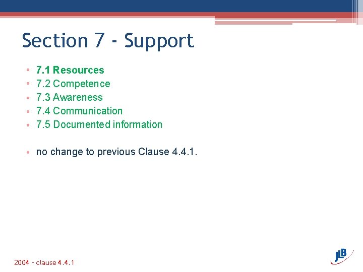 Section 7 - Support • • • 7. 1 Resources 7. 2 Competence 7.
