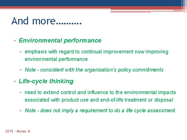 And more………. • Environmental performance ▫ emphasis with regard to continual improvement now improving