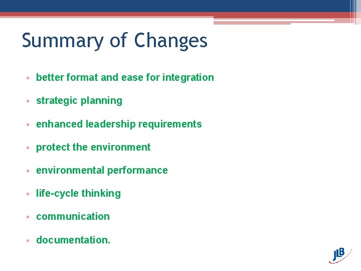 Summary of Changes • better format and ease for integration • strategic planning •