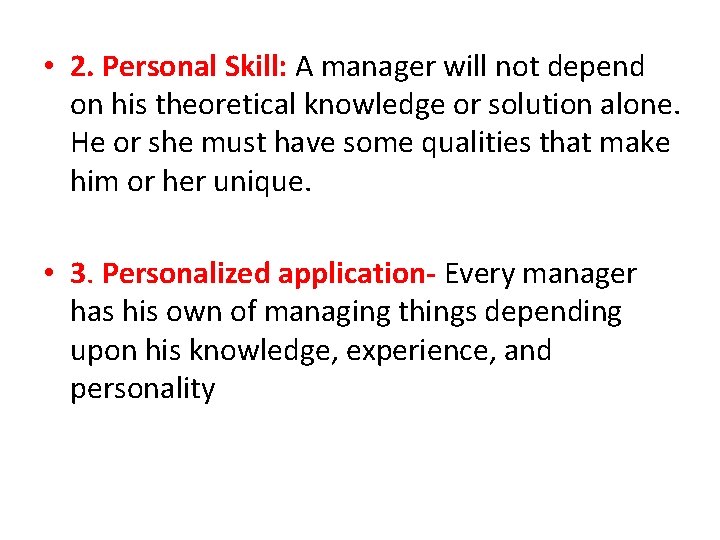  • 2. Personal Skill: A manager will not depend on his theoretical knowledge