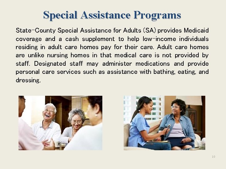 Special Assistance Programs State-County Special Assistance for Adults (SA) provides Medicaid coverage and a Special Assistance Programs State-County Special Assistance for Adults (SA) provides Medicaid coverage and a