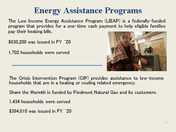 Energy Assistance Programs The Low Income Energy Assistance Program (LIEAP) is a federally-funded program Energy Assistance Programs The Low Income Energy Assistance Program (LIEAP) is a federally-funded program