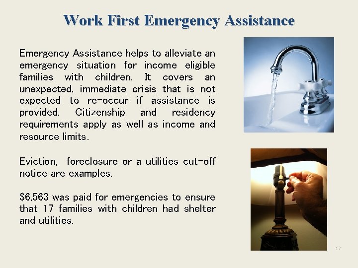 Work First Emergency Assistance helps to alleviate an emergency situation for income eligible families Work First Emergency Assistance helps to alleviate an emergency situation for income eligible families