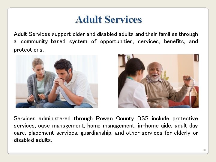 Adult Services support older and disabled adults and their families through a community-based system Adult Services support older and disabled adults and their families through a community-based system