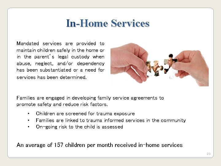 In-Home Services Mandated services are provided to maintain children safely in the home or In-Home Services Mandated services are provided to maintain children safely in the home or