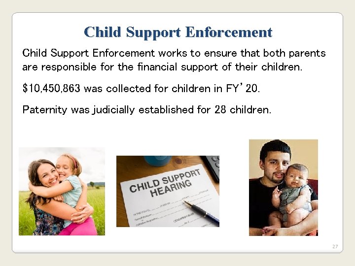 Child Support Enforcement works to ensure that both parents are responsible for the financial Child Support Enforcement works to ensure that both parents are responsible for the financial