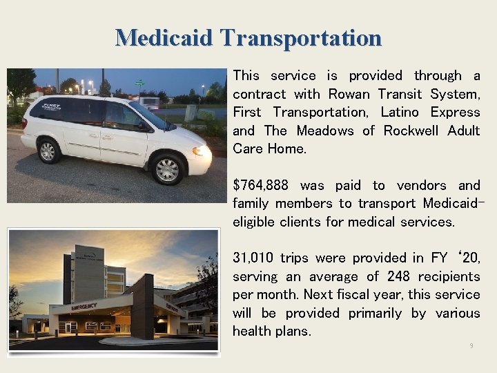Medicaid Transportation This service is provided through a contract with Rowan Transit System, First Medicaid Transportation This service is provided through a contract with Rowan Transit System, First