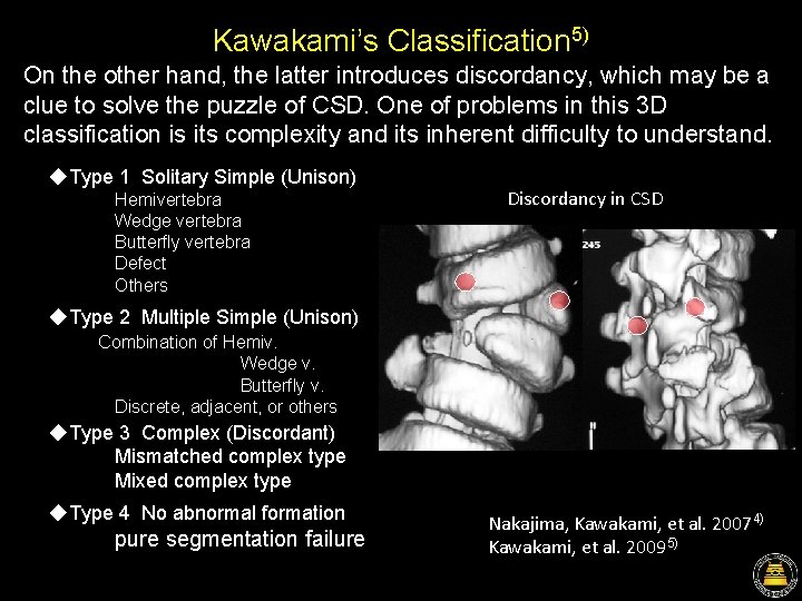 Kawakami’s Classification 5) On the other hand, the latter introduces discordancy, which may be