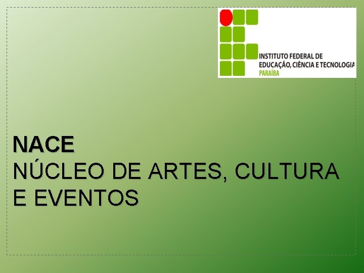 NACE NÚCLEO DE ARTES, CULTURA E EVENTOS 