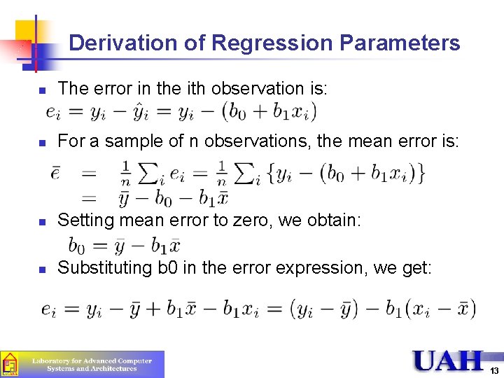 Derivation of Regression Parameters n The error in the ith observation is: n For Derivation of Regression Parameters n The error in the ith observation is: n For