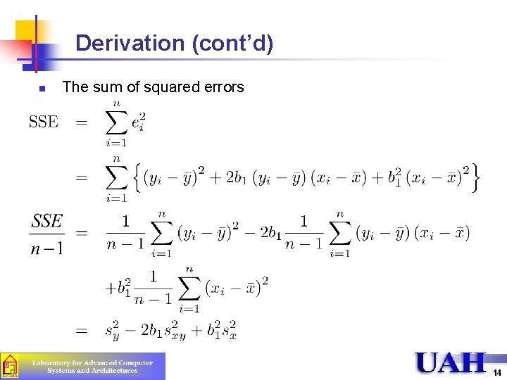 Derivation (cont’d) n The sum of squared errors SSE is: 14 Derivation (cont’d) n The sum of squared errors SSE is: 14