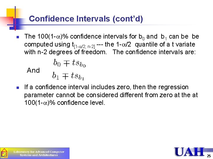 Confidence Intervals (cont’d) n The 100(1 -a)% confidence intervals for b 0 and b Confidence Intervals (cont’d) n The 100(1 -a)% confidence intervals for b 0 and b