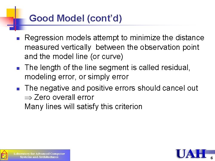 Good Model (cont’d) n n n Regression models attempt to minimize the distance measured Good Model (cont’d) n n n Regression models attempt to minimize the distance measured