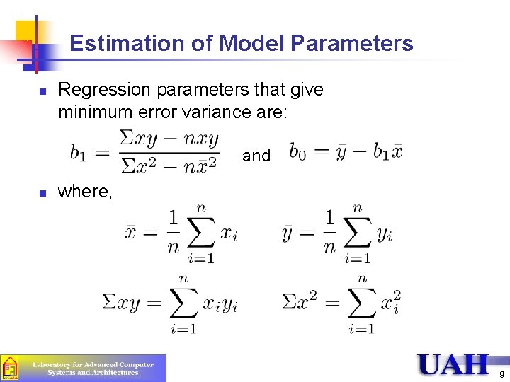 Estimation of Model Parameters n Regression parameters that give minimum error variance are: and Estimation of Model Parameters n Regression parameters that give minimum error variance are: and