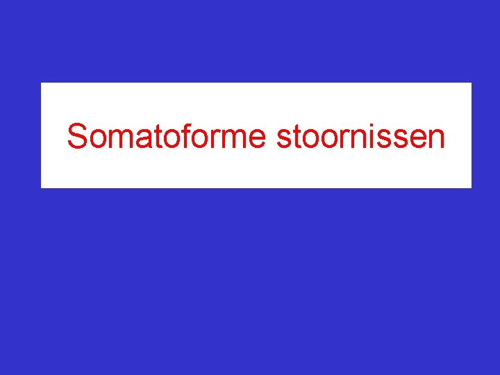 Somatoforme stoornissen 