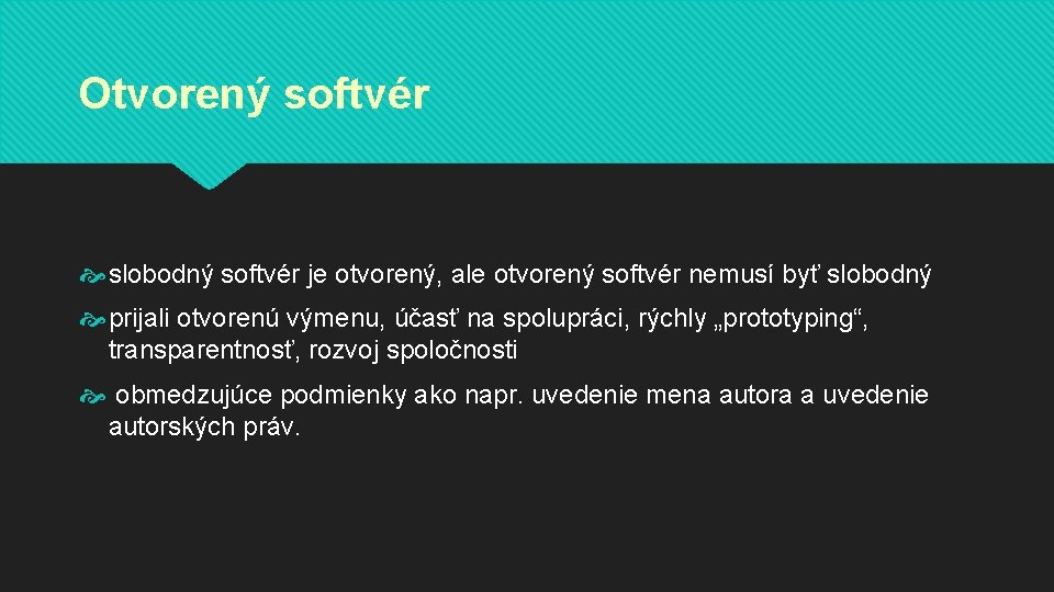 Otvorený softvér slobodný softvér je otvorený, ale otvorený softvér nemusí byť slobodný prijali otvorenú