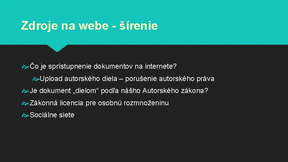 Zdroje na webe - šírenie Čo je sprístupnenie dokumentov na internete? Upload autorského diela
