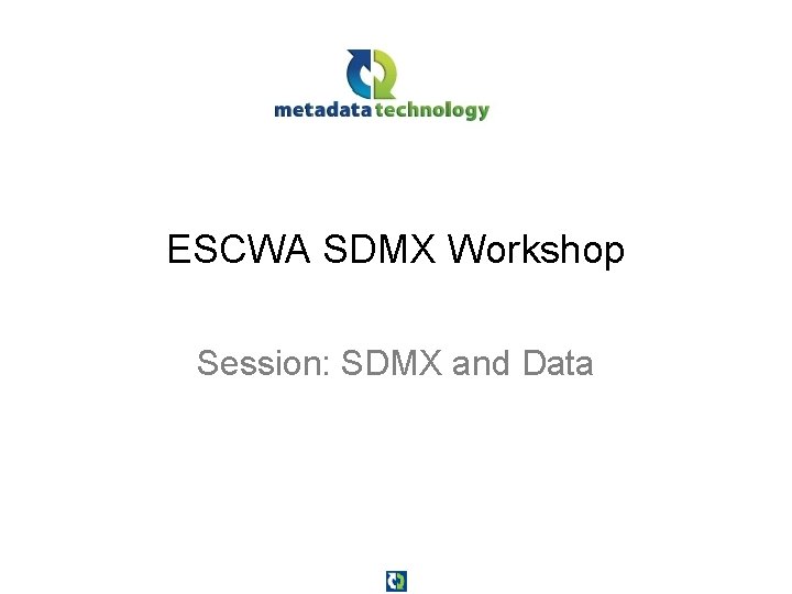ESCWA SDMX Workshop Session: SDMX and Data 