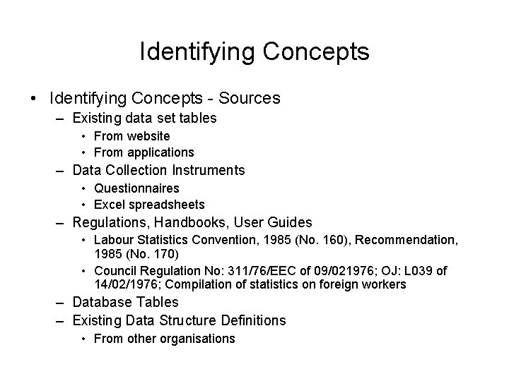 Identifying Concepts • Identifying Concepts - Sources – Existing data set tables • From