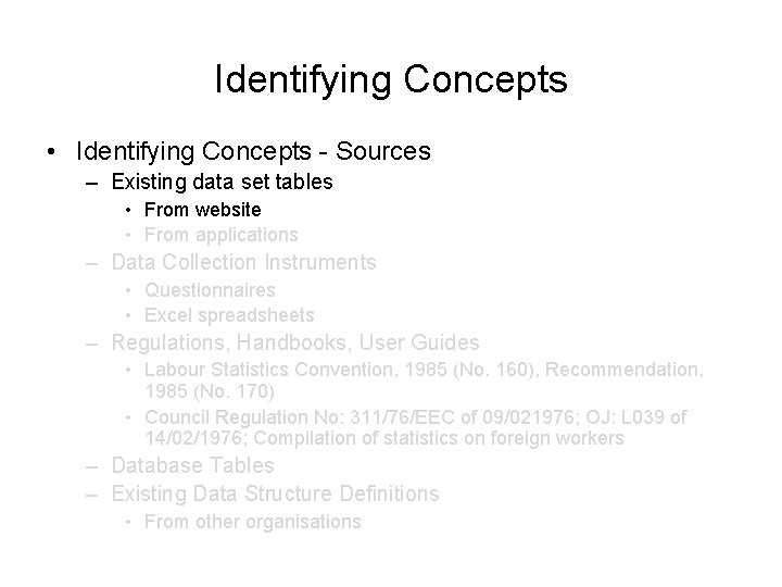 Identifying Concepts • Identifying Concepts - Sources – Existing data set tables • From