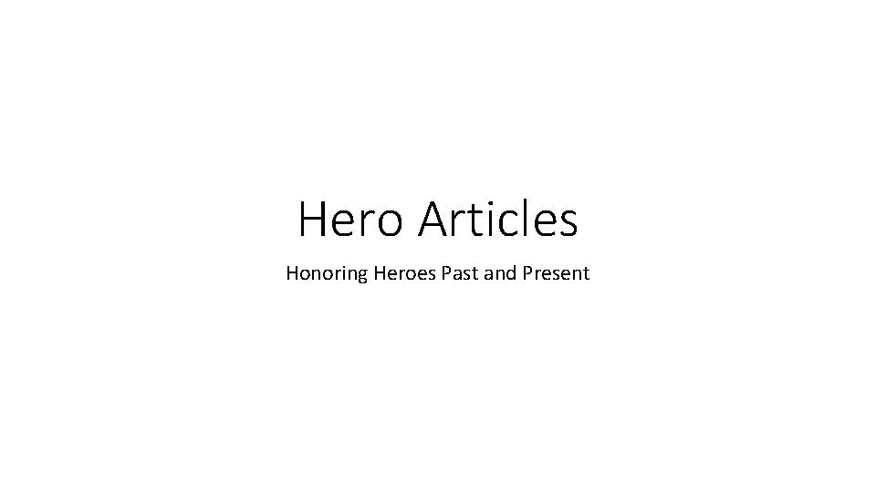 Hero Articles Honoring Heroes Past and Present 