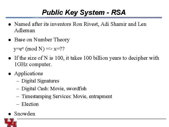 Public Key System - RSA l Named after its inventors Ron Rivest, Adi Shamir