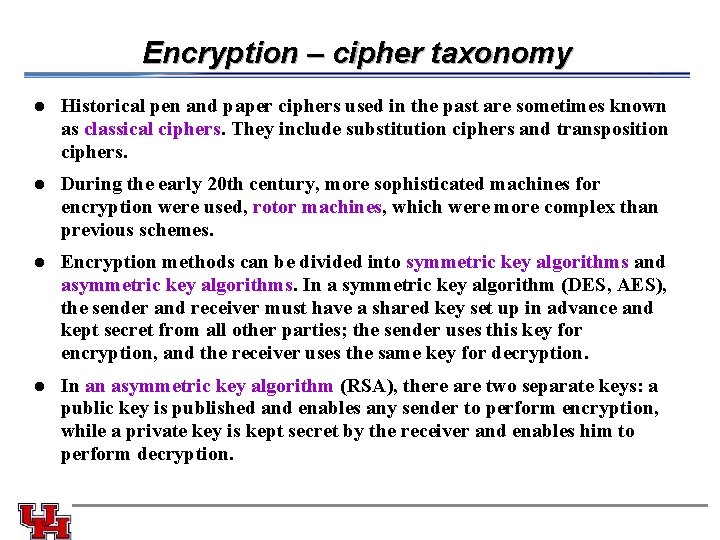 Encryption – cipher taxonomy l Historical pen and paper ciphers used in the past