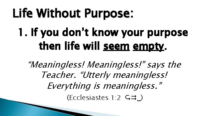 Life Without Purpose: 1. If you don’t know your purpose then life will seem